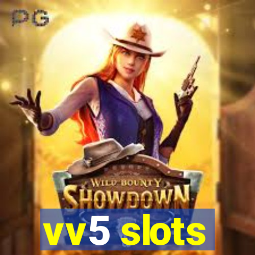 vv5 slots